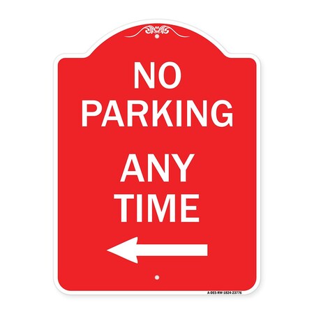Signmission No Parking Anytime W/ Left Arrow, Red & White Aluminum Architectural Sign, 18" x 24", RW-1824-23776 A-DES-RW-1824-23776